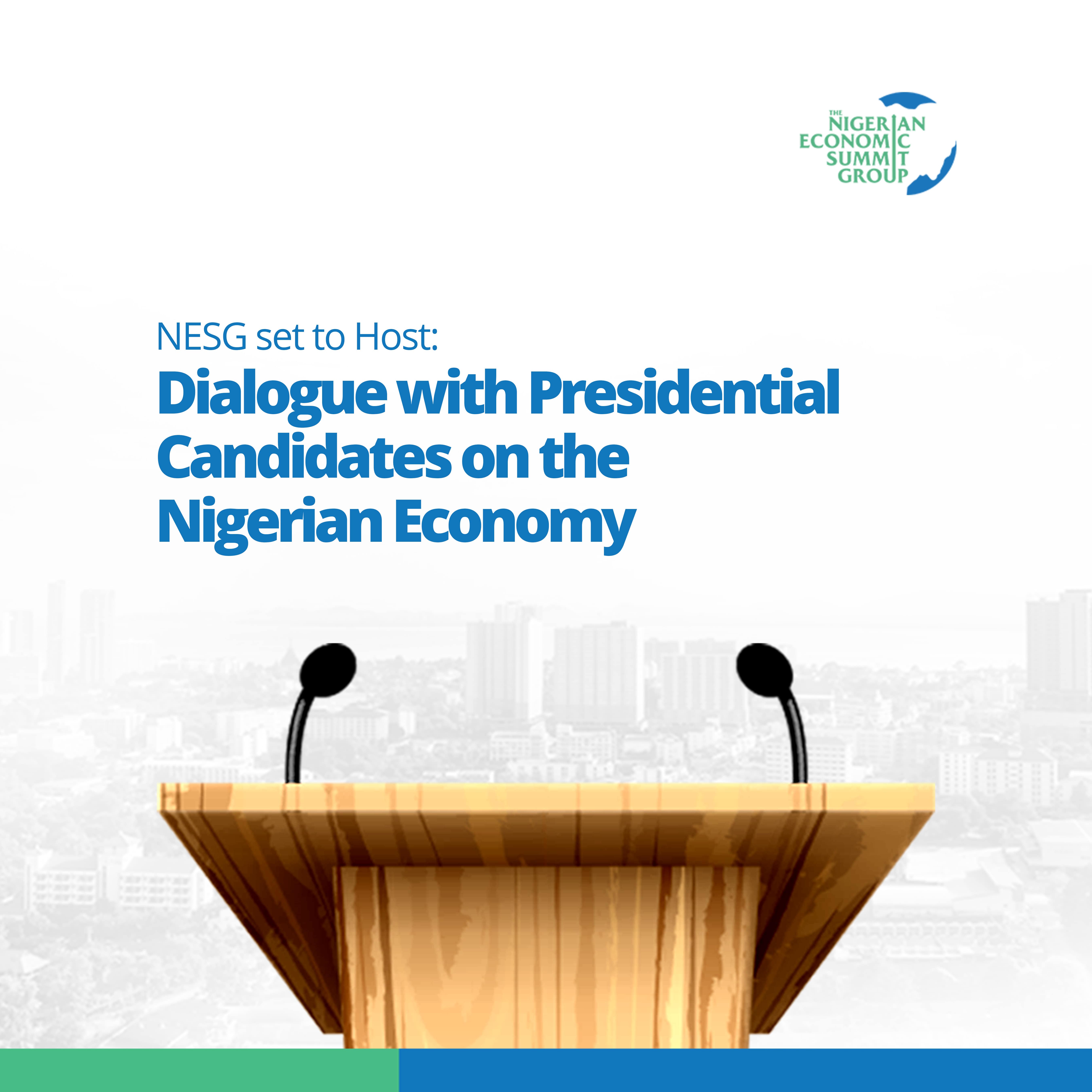 NESG set to Dialogue with Presidential Candidates on the Nigerian Economy